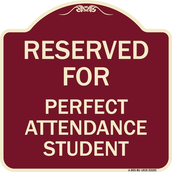 Signmission Reserved for Perfect Attendance Student Heavy-Gauge Aluminum Sign, 18" x 18", BU-1818-23183 A-DES-BU-1818-23183 - main